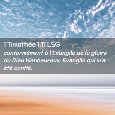 Picture 02 - 1 Timothée 1:11 LSG - conformément à l'Evangile de la gloire du Dieu - Bible Verse Picture