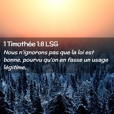 Picture 02 - 1 Timothée 1:8 LSG - Nous n'ignorons pas que la loi est bonne, pourvu - Bible Verse Picture