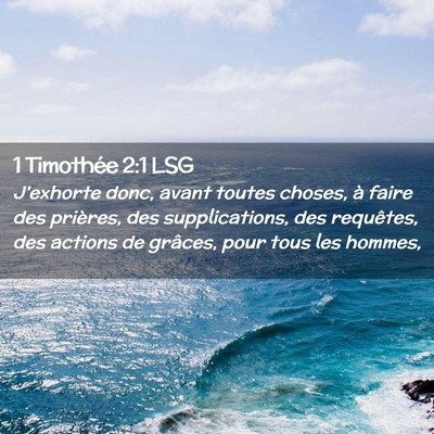 Picture 02 - 1 Timothée 2:1 LSG - J'exhorte donc, avant toutes choses, à faire des - Bible Verse Picture