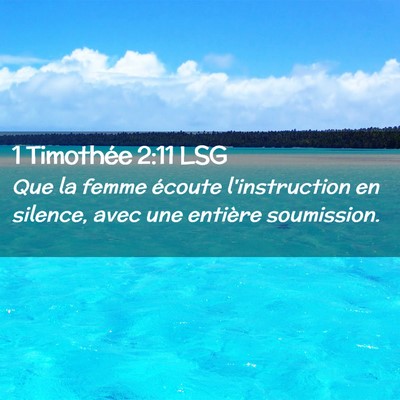 Picture 02 - 1 Timothée 2:11 LSG - Que la femme écoute l'instruction en silence, - Bible Verse Picture
