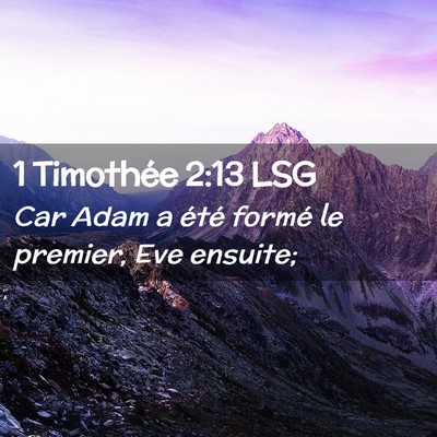 Picture 02 - 1 Timothée 2:13 LSG - Car Adam a été formé le premier, Eve - Bible Verse Picture