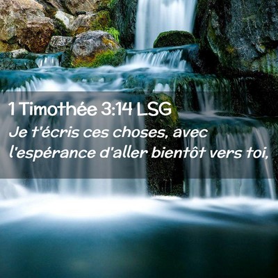 Picture 02 - 1 Timothée 3:14 LSG - Je t'écris ces choses, avec l'espérance d'aller - Bible Verse Picture