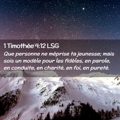 Picture 02 - 1 Timothée 4:12 LSG - Que personne ne méprise ta jeunesse; mais sois - Bible Verse Picture