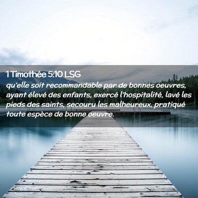 Picture 02 - 1 Timothée 5:10 LSG - qu'elle soit recommandable par de bonnes oeuvres, - Bible Verse Picture