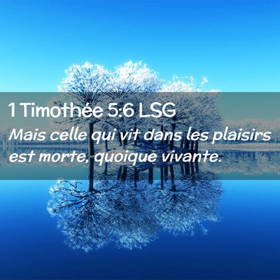 Picture 02 - 1 Timothée 5:6 LSG - Mais celle qui vit dans les plaisirs est morte, - Bible Verse Picture