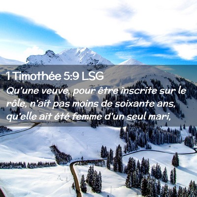 Picture 02 - 1 Timothée 5:9 LSG - Qu'une veuve, pour être inscrite sur le rôle, - Bible Verse Picture