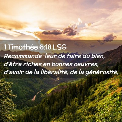 Picture 02 - 1 Timothée 6:18 LSG - Recommande-leur de faire du bien, d'être riches - Bible Verse Picture
