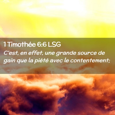 Picture 02 - 1 Timothée 6:6 LSG - C'est, en effet, une grande source de gain que la - Bible Verse Picture