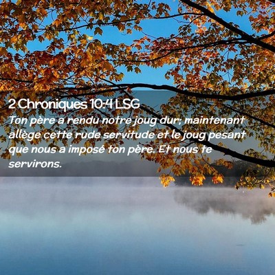 Picture 02 - 2 Chroniques 10:4 LSG - Ton père a rendu notre joug dur; maintenant - Bible Verse Picture