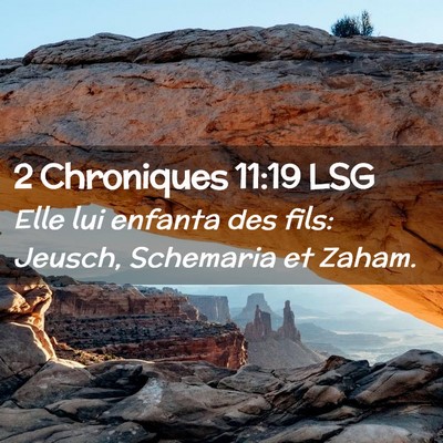Picture 02 - 2 Chroniques 11:19 LSG - Elle lui enfanta des fils: Jeusch, Schemaria et - Bible Verse Picture