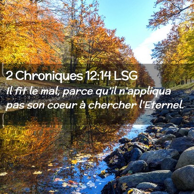 Picture 02 - 2 Chroniques 12:14 LSG - Il fit le mal, parce qu'il n'appliqua pas son - Bible Verse Picture