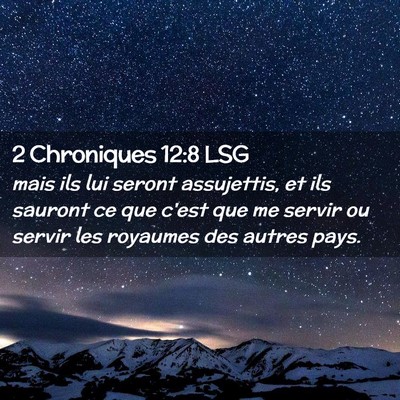 Picture 02 - 2 Chroniques 12:8 LSG - mais ils lui seront assujettis, et ils sauront ce - Bible Verse Picture