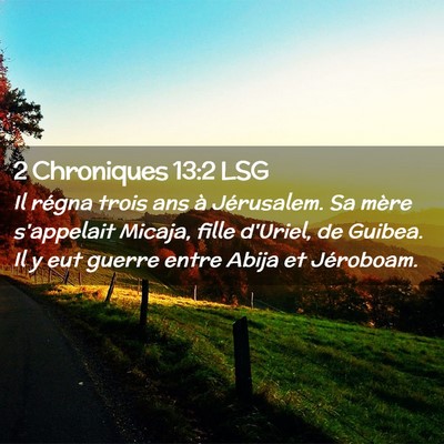 Picture 02 - 2 Chroniques 13:2 LSG - Il régna trois ans à Jérusalem. Sa mère - Bible Verse Picture