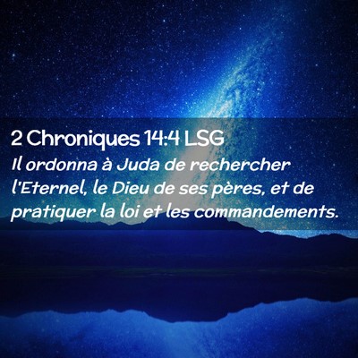 Picture 02 - 2 Chroniques 14:4 LSG - Il ordonna à Juda de rechercher l'Eternel, le - Bible Verse Picture