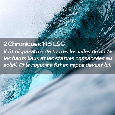 Picture 02 - 2 Chroniques 14:5 LSG - Il fit disparaître de toutes les villes de Juda - Bible Verse Picture