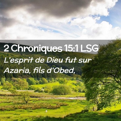 Picture 02 - 2 Chroniques 15:1 LSG - L'esprit de Dieu fut sur Azaria, fils - Bible Verse Picture