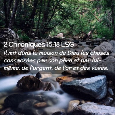 Picture 02 - 2 Chroniques 15:18 LSG - Il mit dans la maison de Dieu les choses - Bible Verse Picture