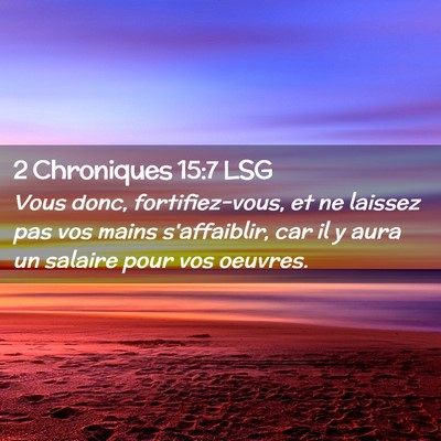 Picture 02 - 2 Chroniques 15:7 LSG - Vous donc, fortifiez-vous, et ne laissez pas vos - Bible Verse Picture