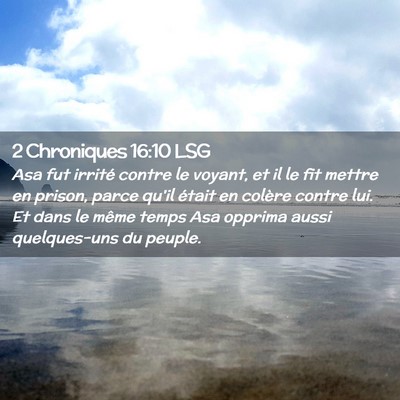 Picture 02 - 2 Chroniques 16:10 LSG - Asa fut irrité contre le voyant, et il le fit - Bible Verse Picture