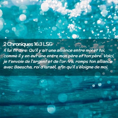 Picture 02 - 2 Chroniques 16:3 LSG - Il lui fit dire: Qu'il y ait une alliance entre - Bible Verse Picture