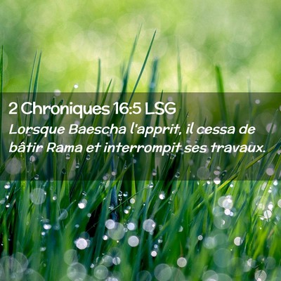 Picture 02 - 2 Chroniques 16:5 LSG - Lorsque Baescha l'apprit, il cessa de bâtir Rama - Bible Verse Picture