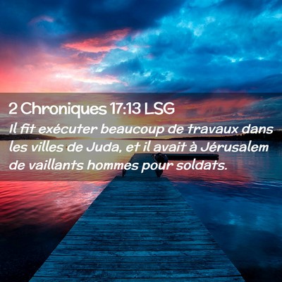 Picture 02 - 2 Chroniques 17:13 LSG - Il fit exécuter beaucoup de travaux dans les - Bible Verse Picture