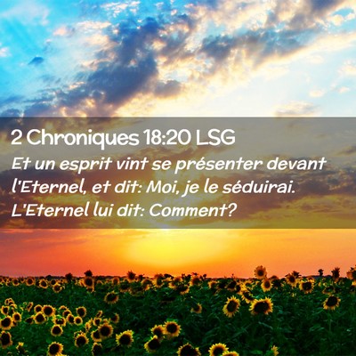 Picture 02 - 2 Chroniques 18:20 LSG - Et un esprit vint se présenter devant l'Eternel, - Bible Verse Picture