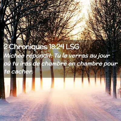Picture 02 - 2 Chroniques 18:24 LSG - Michée répondit: Tu le verras au jour où tu - Bible Verse Picture