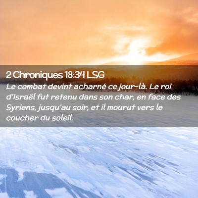 Picture 02 - 2 Chroniques 18:34 LSG - Le combat devint acharné ce jour-là. Le roi - Bible Verse Picture
