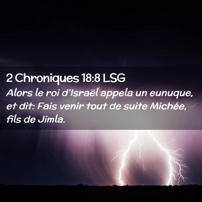 Picture 02 - 2 Chroniques 18:8 LSG - Alors le roi d'Israël appela un eunuque, et dit: - Bible Verse Picture