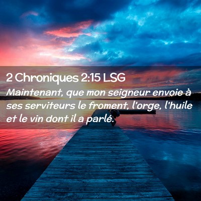 Picture 02 - 2 Chroniques 2:15 LSG - Maintenant, que mon seigneur envoie à ses - Bible Verse Picture