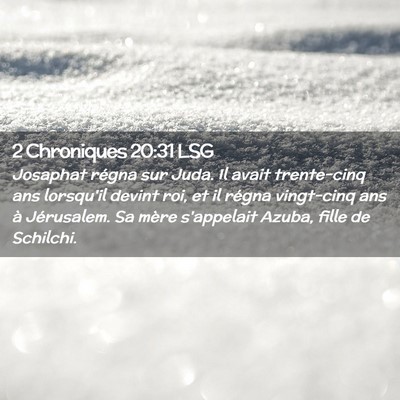 Picture 02 - 2 Chroniques 20:31 LSG - Josaphat régna sur Juda. Il avait trente-cinq - Bible Verse Picture