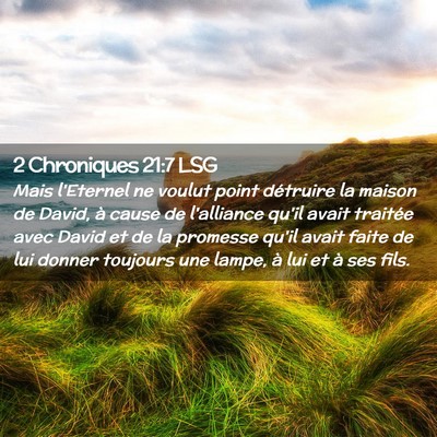 Picture 02 - 2 Chroniques 21:7 LSG - Mais l'Eternel ne voulut point détruire la - Bible Verse Picture
