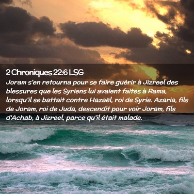 Picture 02 - 2 Chroniques 22:6 LSG - Joram s'en retourna pour se faire guérir à - Bible Verse Picture