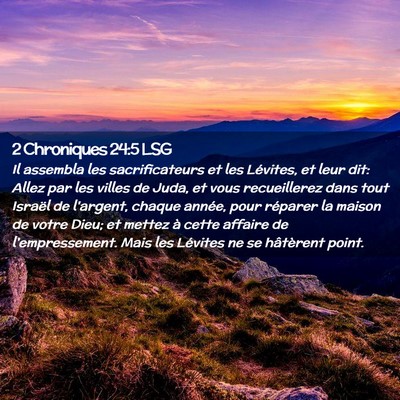 Picture 02 - 2 Chroniques 24:5 LSG - Il assembla les sacrificateurs et les Lévites, - Bible Verse Picture