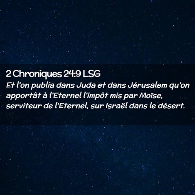 Picture 02 - 2 Chroniques 24:9 LSG - Et l'on publia dans Juda et dans Jérusalem qu'on - Bible Verse Picture