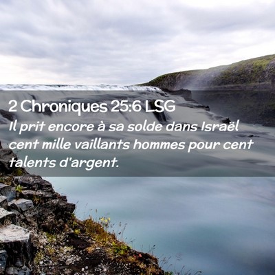 Picture 02 - 2 Chroniques 25:6 LSG - Il prit encore à sa solde dans Israël cent - Bible Verse Picture