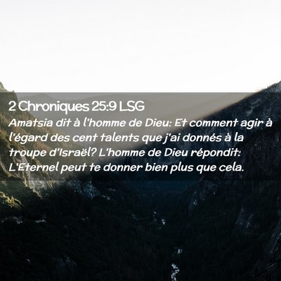 Picture 02 - 2 Chroniques 25:9 LSG - Amatsia dit à l'homme de Dieu: Et comment agir - Bible Verse Picture