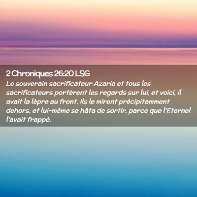 Picture 02 - 2 Chroniques 26:20 LSG - Le souverain sacrificateur Azaria et tous les - Bible Verse Picture