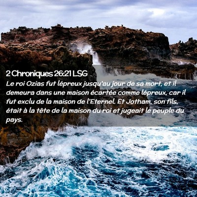 Picture 02 - 2 Chroniques 26:21 LSG - Le roi Ozias fut lépreux jusqu'au jour de sa - Bible Verse Picture