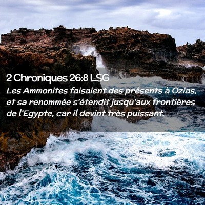 Picture 02 - 2 Chroniques 26:8 LSG - Les Ammonites faisaient des présents à Ozias, - Bible Verse Picture