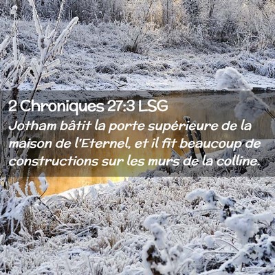 Picture 02 - 2 Chroniques 27:3 LSG - Jotham bâtit la porte supérieure de la maison - Bible Verse Picture