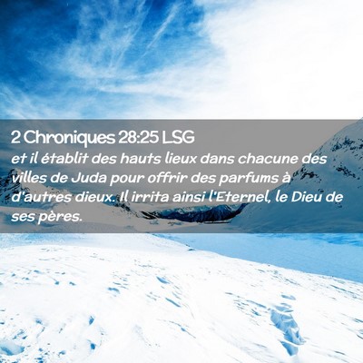 Picture 02 - 2 Chroniques 28:25 LSG - et il établit des hauts lieux dans chacune des - Bible Verse Picture