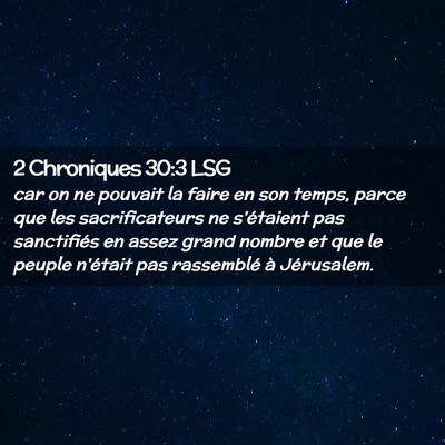 Picture 02 - 2 Chroniques 30:3 LSG - car on ne pouvait la faire en son temps, parce - Bible Verse Picture
