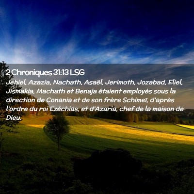 Picture 02 - 2 Chroniques 31:13 LSG - Jehiel, Azazia, Nachath, Asaël, Jerimoth, - Bible Verse Picture