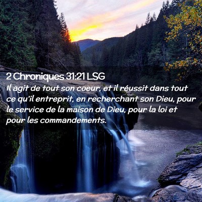 Picture 02 - 2 Chroniques 31:21 LSG - Il agit de tout son coeur, et il réussit dans - Bible Verse Picture