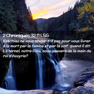 Picture 02 - 2 Chroniques 32:11 LSG - Ezéchias ne vous abuse-t-il pas pour vous livrer - Bible Verse Picture