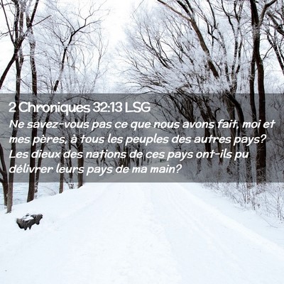 Picture 02 - 2 Chroniques 32:13 LSG - Ne savez-vous pas ce que nous avons fait, moi et - Bible Verse Picture