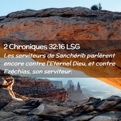 Picture 02 - 2 Chroniques 32:16 LSG - Les serviteurs de Sanchérib parlèrent encore - Bible Verse Picture