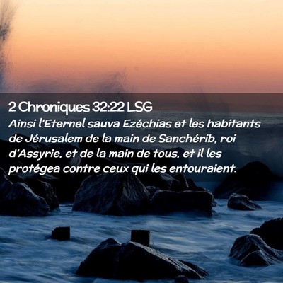 Picture 02 - 2 Chroniques 32:22 LSG - Ainsi l'Eternel sauva Ezéchias et les habitants - Bible Verse Picture